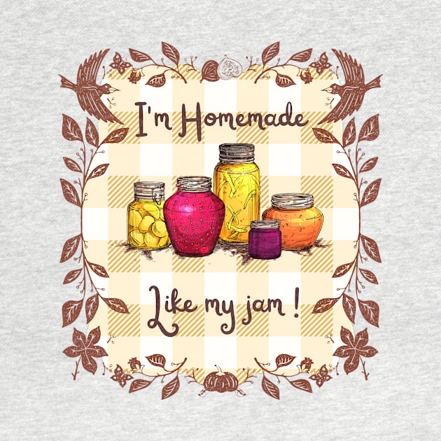 I'm Homemade like my jam by The Goodberry